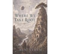 Where We Take Root (The Worlds That Answer)