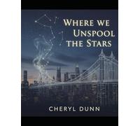 Where We Unspool The Stars