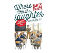 Where Will the Laughter Come From?: An English Teacher Looks Back