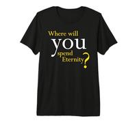 Where Will You Spend Eternity? Christian & Pastor Evangelism Camiseta Premium