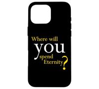 Where Will You Spend Eternity? Christian & Pastor Evangelism Carcasa para iPhone 16 Pro MAX