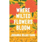 Where Wilted Flowers Bloom: A Novel