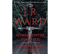 Where Winter Finds You / A Warm Heart in Winter Bindup: Where Winter Finds You; A Warm Heart in Winter Bindup (Black Dagger Brotherhood)