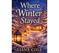 Where Winter Stayed (The Willow Creek Seasons Series)