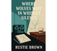 Where Wolves Wait in Whiskey Silence (Glass Office: Cracks That Hold)