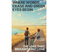 Where words cease and green eyes begin: The Loss That Brought First Love