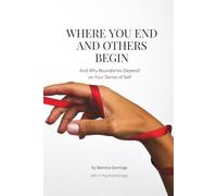 Where You End and Others Begin: And Why Boundaries Depend on Your Sense of Self