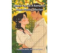 Where You Go: A Romantic Movie Puzzle Collection: Word Searches Puzzle Book for Adults, with Love and Romantic Phrases | 6 x 9 inch, 106 pages Easy to Read | 50+ Puzzles