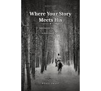 Where Your Story Meets His: Reflections for Finding Christ in Every Chapter of Life