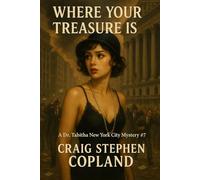 Where Your Treasure Is: A Dr. Tabitha New York City Mystery/Thriller #7