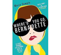 Where'd You Go, Bernadette – Bestseller del NYT, ahora película con Cate Blanchett