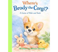 Where's Brody the Corgi?: A game of hide and seek, (Brody the Corgi - Stories for Kids)