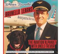 Where's Brunello? Brunello is learning the Aviation Alphabet with Uncle Trevor!