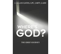 Where's God?: The Grief Journey