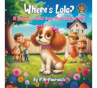 Where's Lola?: A Puppy's Wild Day that Ended OK! (Lola the Puppy)