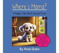 Where's Mama?: A Puppy's Tale About Love and Trust (Cody the Bichon's Adventures)