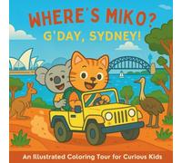 Where's Miko? G'day Sydney!: An Illustrated Coloring Tour for Curious Kids