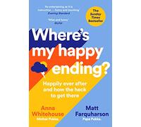 Where's My Happy Ending?: Happily Ever After and How the Heck to Get There
