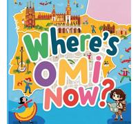 Where's Omi Now?: Eleanor's Omi Loves to Explore the World, but Where is Omi NOW?