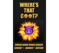 WHERE'S THAT C**T? SWEAR WORD WORD SEARCH LONGER HARDER EDITION: 74 Rude Adult Word Searches All Featuring the C-Word (and a Whole Lot of Other Swear ... Rude Northerner’s Filthy Word Search Series)