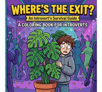 Where's the Exit?: An Introvert's Survival Guide: A Bold and Easy Coloring Book with Large Print Simple Illustrations for Social Anxiety Relief, Mindfulness, and Cozy Quiet Time.