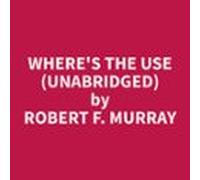 Wheres The Use (unabridged) (audiolibro)