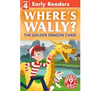 Where's Wally? The Golden Dragon Chase: Learn to read and search-and-find in a fun, level 4 Early Reader adventure story for emerging readers, girls ... ages 5+: 2 (Where's Wally? Early Reader, 2)