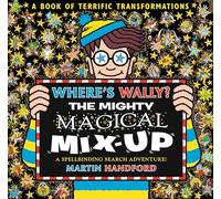 Where's Wally? The Mighty Magical Mix-Up: From the bestselling original search-and-find series, the perfect Christmas gift for all ages - packed with ... aliens, dinosaurs, dragons and more!