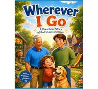 Wherever I Go: A Preschool Story of God's Love and Care
