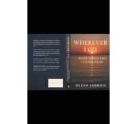 Wherever I Go: What If I Had Said I Understand
