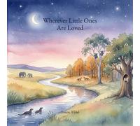 Wherever Little Ones Are Loved: A Bedtime Story Collection for Little Ones Aged 0 to 5