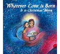 Wherever Love is Born, It is Christmas Morn