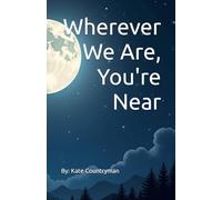 Wherever We Are, You're Near