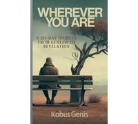Wherever You Are: A 365-Day Journey from Genesis to Revelation