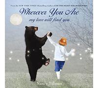 Wherever You Are, My Love Will Find You: Nancy Tillman