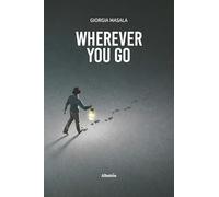 Wherever you go (Nuove voci. Strade)