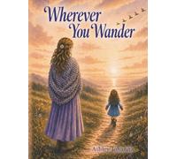 Wherever You Wander: A Keepsake Gift for Her Journey Ahead