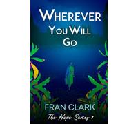 Wherever You Will Go: 1 (The Hope Series)