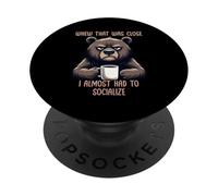 Whew That Was Close I Almost Had To Socialize PopSockets PopGrip Adhesivo