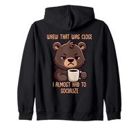 Whew That Was Close I Almost Had To Socialize Sudadera con Capucha