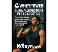 Wheypower: guida alle proteine per lo sportivo