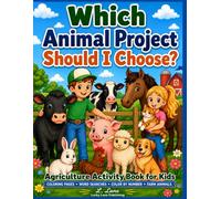 Which Animal Project Should I Choose?: Agriculture Coloring Pages, Word Searches, Color-by-Number Activities & Fun Facts About Farm Animals