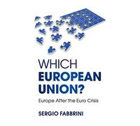 Which European Union?: Europe after the Euro Crisis