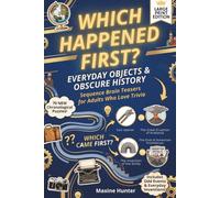 WHICH HAPPENED FIRST? Everyday Objects & Obscure History: 70 Chronological Timeline Puzzles and Sequence Brain Teasers for Adults Who Love Trivia Large Print Edition (History Timeline Puzzle)