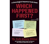 Which Happened First? - The Dark History Edition: 68 Chronological Timeline Puzzles and Sequence Brain Teasers for Adults Who Love Trivia (History Timeline Puzzle)