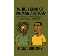 Which Kind of Woman Are You?: Do You Want a Polished Gentleman or a Dreadlocked Wild Thing