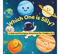 Which One is Silly?: A Seek and Find Space Adventure for Toddlers 2-4