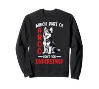 Which Part of Aroo Don't You Understand Husky Pet Dog - Sudadera