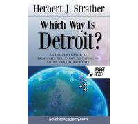 Which Way Is Detroit?: An Insider’s Guide to Profitable Real Estate Investing in America’s Comeback City!