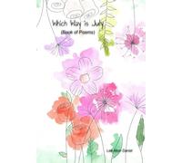 Which Way is July: (Book of Poems)